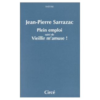 Plein emploi. suivi de Vieillir m'amuse !