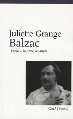 BALZAC - L'ARGENT, LA PROSE, LES ANGES