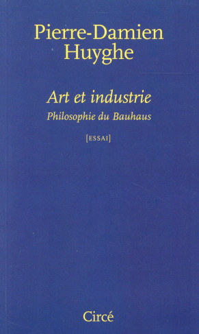 Art et industrie. Philosophie du Bauhaus