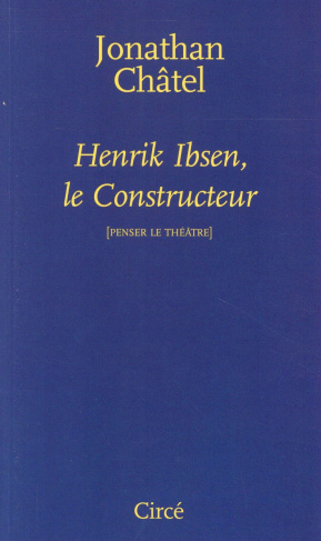 HENRIK IBSEN, LE CONSTRUCTEUR
