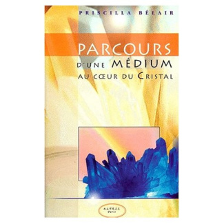 PARCOURS D'UNE MEDIUM AU COEUR DU CRISTAL
