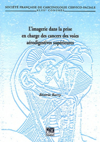 L'imagerie dans la prise en charge des cancers des voies supérieures. 43e Congrès de la Société fran