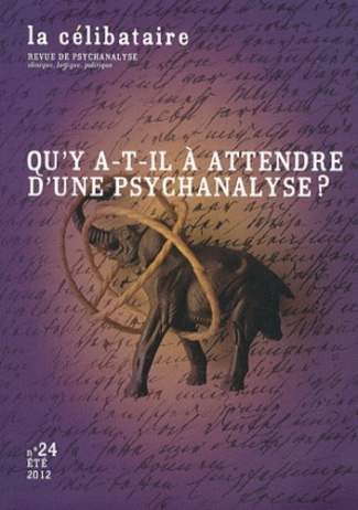 La célibataire N° 24, été 2012 : Qu'y a-t-il à attendre d'une psychanalyse ?