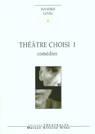 Théâtre choisi. Volume 1, Comédies : Yaacobi et Leidental. Kroum l'ectoplasme. Une laborieuse entrep