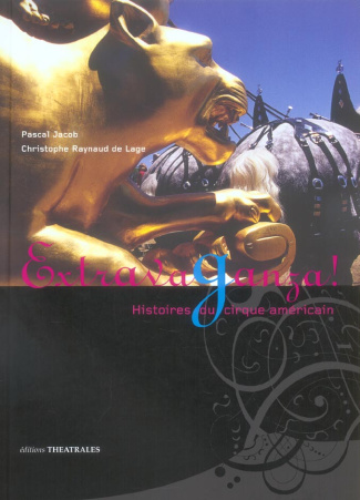 Extravaganza ! Histoires du cirque américain
