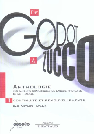 De Godot à Zucco : Anthologie des auteurs dramatiques de langue française (1950-2000). Volume 1, Con