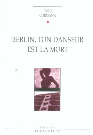 Berlin, ton danseur est mort. 3e édition revue et corrigée