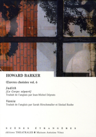 Oeuvres choisies. Volume 6, Judith (Le Corps séparé) ; Vania
