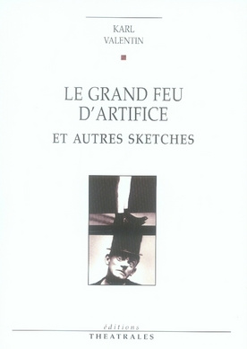 Le grand feu d'artifice. Et autres sketches, 3e édition revue et corrigée