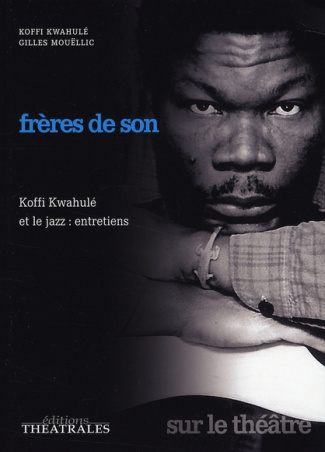 Frères de son. Koffi Kwahulé et le jazz : entretiens