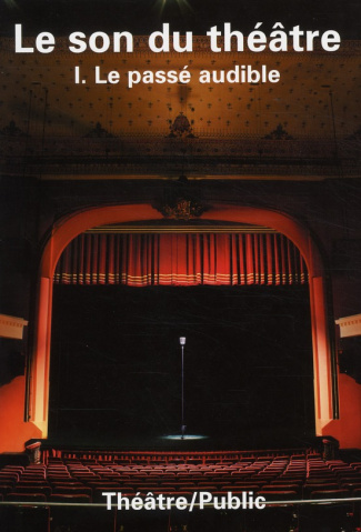 Théâtre-Public N° 197 : Le son du théâtre. Partie I : Le passé audible