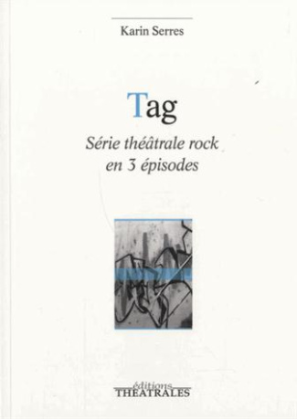 Tag. Série théâtrale rock en 3 épisodes