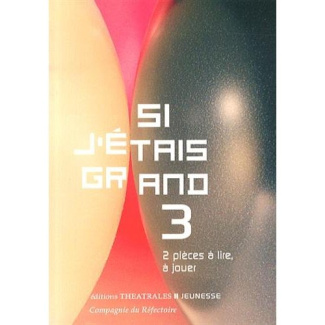 Si j'étais grand Tome 3 : 2 pièces à lire, à jouer