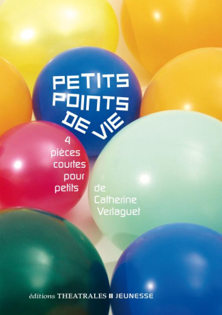 Petits points de vie. 4 pièces courtes pour petits