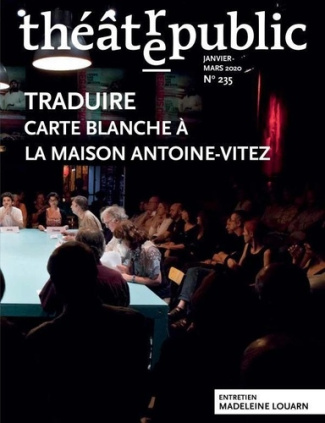 Théâtre/Public N° 235, janvier-mars 2020 : Traduire. Carte blanche à la Maison Antoine-Vitez