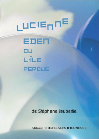 Lucienne Eden. Ou l'île perdue