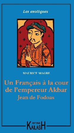 Jean de Fodoas. Aventures d'un Français à la cour de l'empereur Akbar