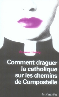 Comment draguer la catholique sur les chemins de Compostelle