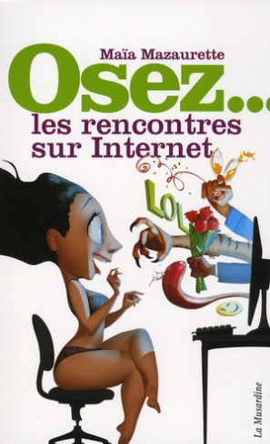 Osez les rencontres sur Internet