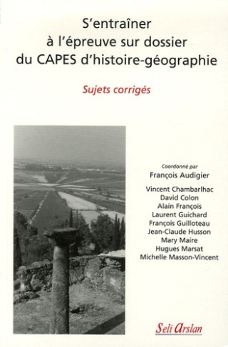 S'entraîner à l'épreuve sur dossier du CAPES d'histoire-géographie. Sujets corrigés