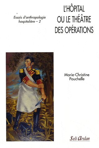 Essais d'anthropologie hospitalière. Tome 2, L'hôpital ou le théâtre des opérations