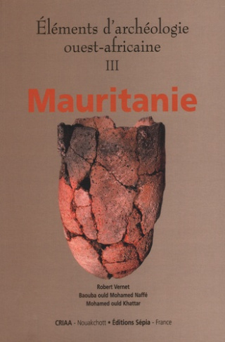 Eléments d'archéologie ouest-africaine. Volume 3, Mauritanie