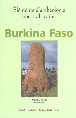 Eléments d'archéologie ouest-africaine. Volume 1, Burkina Faso