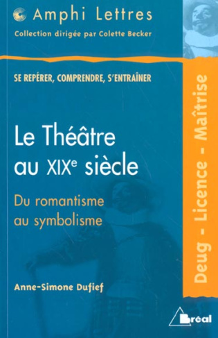 Le théâtre au XIXe siècle.. Du romantisme au symbolisme