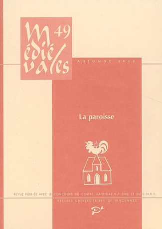 Médiévales N° 49, Automne 2005 : La paroisse. Genèse d'une forme territoriale