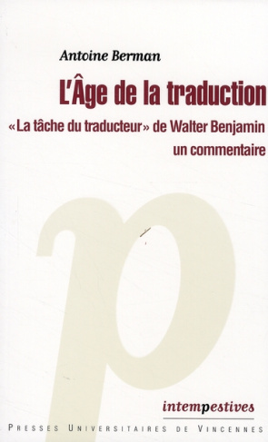 L'Age de la traduction. "La tâche du traducteur" de Walter Benjamin, un commentaire