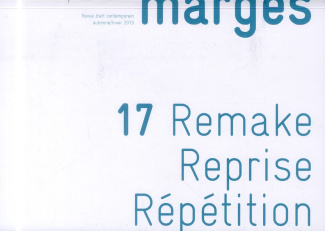Marges N° 17, Automne-hiver 2013 : Remake, reprise, répétition