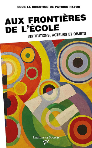Aux frontières de l'école. Institutions, acteurs et objets
