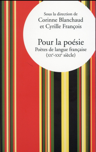 Pour la poésie. Poètes de langue française (XXe-XXIe siècle)