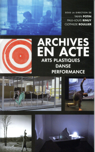 Archives en acte. Arts plastiques, danse, performance