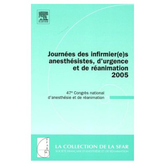 Journées des infirmier(e)s anesthésistes, d'urgence et de réanimation 2005. 47e Congrès national d'a