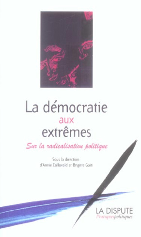 La démocratie aux extrêmes. Sur la radicalisation politique
