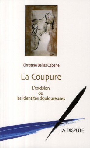 La coupure. L'excision ou les identités douloureuses