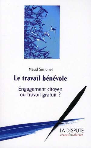 Le travail bénévole. Engagement citoyen ou travail gratuit ?