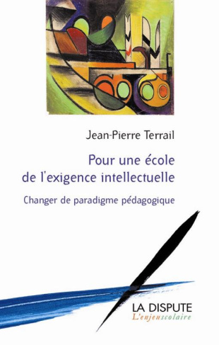 Pour une école de l'exigence intellectuelle. Changer de paradigme pédagogique