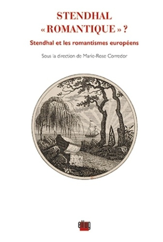 Stendhal "romantique" ? Stendhal et les romantismes européens