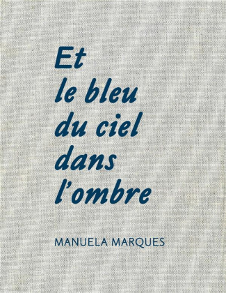 Et le bleu du ciel dans l'ombre. Edition bilingue français-anglais