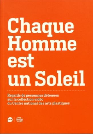 Chaque homme est un soleil. Regards de personnes détenues sur la collection vidéo du Centre national