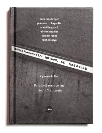 Correspondances autour de Bataille. A propos de "Bataille à perte de vue", d'André S. Labarthe