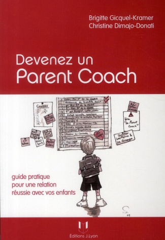 Devenez un parent coach. Guide pratique pour une relation réussie avec vos enfants