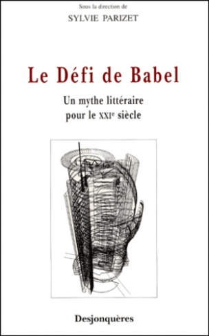 LE DEFI DE BABEL - UN MYTHE LITTERAIRE POUR LE XXIE