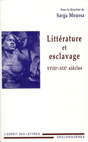 LITTERATURE ET ESCLAVAGE (XVIIIE-XIXE SIECLES)