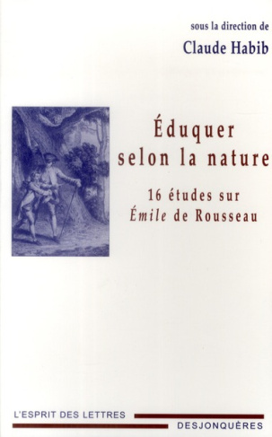 Eduquer selon la nature. Seize études sur Emile de Rousseau