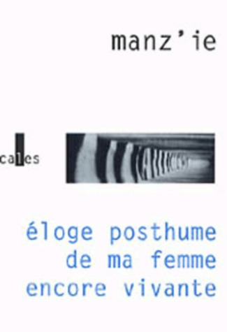 ELOGE POSTHUME DE MA FEMME ENCORE VIVANTE