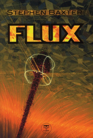 Cycle des Xeelees Tome 3 : Flux