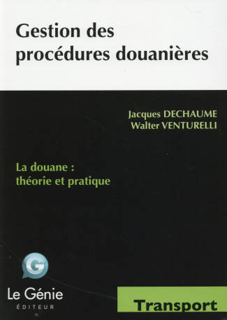 GESTION DES PROCEDURES DOUANIERES FORMATIONS INITIALES ET CONTINUES - LA DOUANE, THEORIE ET PRATIQUE